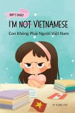 I'm Not Vietnamese (Con Không Ph¿i Ng¿¿i Vi¿t Nam)