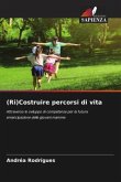 (Ri)Costruire percorsi di vita