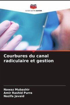 Courbures du canal radiculaire et gestion - Mubashir, Nawaz;Purra, Amir Rashid;Javaid, Nazifa