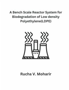 A Bench-Scale Reactor System for Biodegradation of Low Density Polyethylene (LDPE) - Rucha, V. Moharir