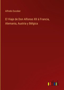 El Viaje de Don Alfonso XII á Francia, Alemania, Austria y Bélgica