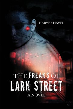 The Freaks of Lark Street (A Novel) - Havel, Harvey