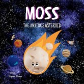 Moss the Anxious Asteroid Moss the Anxious Asteroid