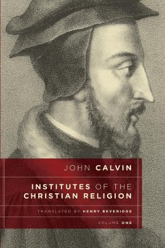 Institutes of the Christian Religion, vol 1 - Calvin, John