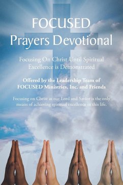 FOCUSED Prayers Devotional - Team of FOCUSED Ministries Inc.