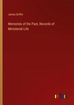 Memories of the Past, Records of Ministerial Life - Griffin, James