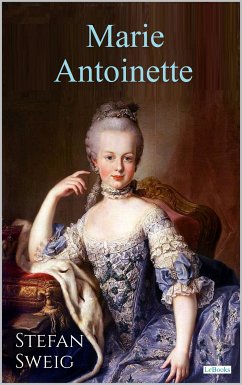 MARIE ANTOINETTE - Stefan Zweig (eBook, ePUB) - Stefan Zweig