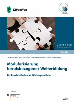 Modularisierung berufsbezogener Weiterbildung - Pabst, Christopher; Jöchner, Anna; Fischer, Andreas; Lorenz, Sabrina; Schley, Thomas