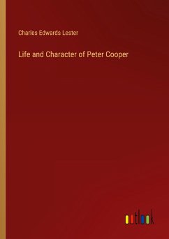 Life and Character of Peter Cooper