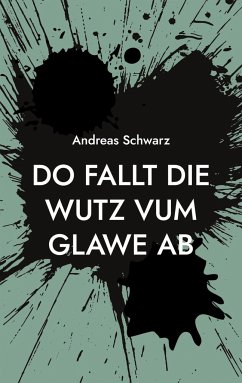 Do fallt die Wutz vum Glawe ab - Schwarz, Andreas