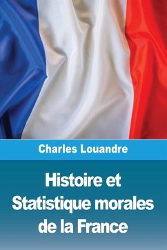 Histoire et Statistique morales de la France - Louandre, Charles