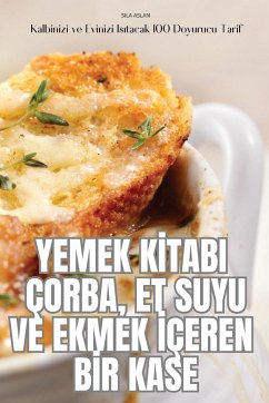 YEMEK K¿TABI ÇORBA, ET SUYU VE EKMEK ¿ÇEREN B¿R KASE - Sila Aslan