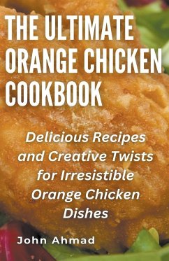 The Ultimate Orange Chicken Cookbook - Ahmad, John