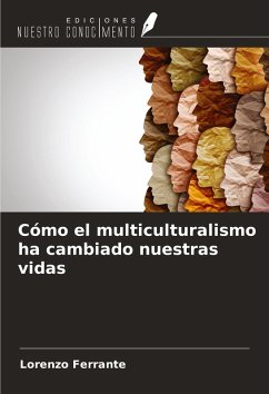 Cómo el multiculturalismo ha cambiado nuestras vidas - Ferrante, Lorenzo