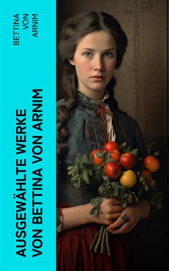 Ausgewählte Werke von Bettina von Arnim (eBook, ePUB) - Arnim, Bettina von