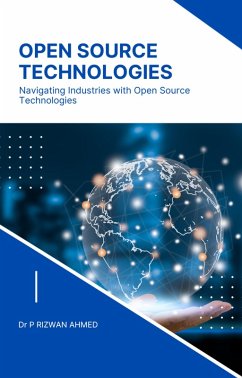 Open Source Technologies (eBook, ePUB) - Ahmed, P Rizwan Open Source Technologies (eBook, ePUB) - Ahmed, P Rizwan