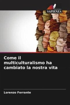 Come il multiculturalismo ha cambiato la nostra vita - Ferrante, Lorenzo