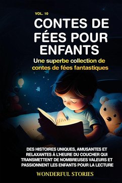 Contes de fées pour enfants Une superbe collection de contes de fées fantastiques. (Volume 10) - Stories, Wonderful