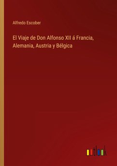El Viaje de Don Alfonso XII á Francia, Alemania, Austria y Bélgica