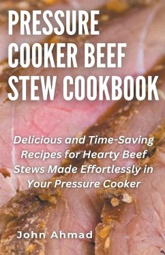Pressure Cooker Beef Stew Cookbook - Ahmad, John