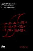 Applied Mathematics in Ferroelectricity and Piezoelectricity Applied Mathematics in Ferroelectricity and Piezoelectricity