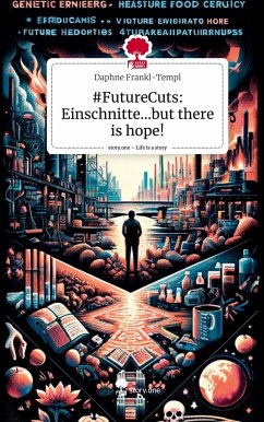 #FutureCuts: Einschnitte...but there is hope!. Life is a Story - story.one - Frankl-Templ, Daphne