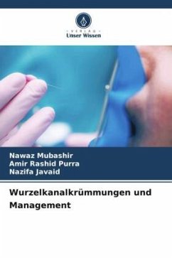 Wurzelkanalkrümmungen und Management - Mubashir, Nawaz;Purra, Amir Rashid;Javaid, Nazifa