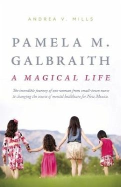 Pamela M. Galbraith: A Magical Life - Mills, Andrea