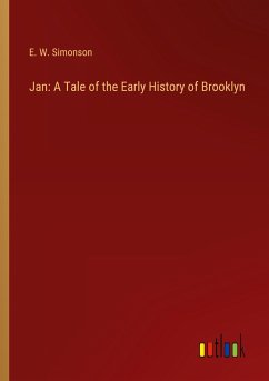 Jan: A Tale of the Early History of Brooklyn - Simonson, E. W.