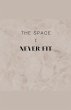 The Space I Never Fit - Bild 1