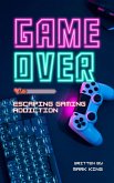 Game Over: Escaping Gaming Addiction (eBook, ePUB)