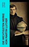 Die wichtigsten Werke von Martin Luther (eBook, ePUB)