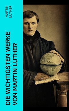 Die wichtigsten Werke von Martin Luther (eBook, ePUB) - Luther, Martin