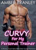 Curvy For My Personal Trainer (A Steamy, Sweet Alpha BBW Older Younger Romance) (eBook, ePUB)