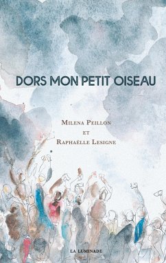 Dors mon petit oiseau - Peillon, Milena; Lesigne, Raphaëlle