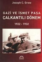 Gazi ve Ismet Pasa Calkantili Dönem 1922-1932 - C. Grew, Joseph