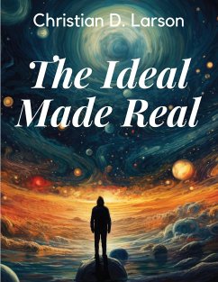 The Ideal Made Real - Christian D. Larson