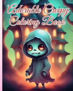 Adorable Creepy Coloring Book - Nguyen, Thy