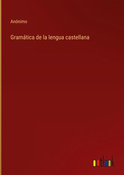 Gramática de la lengua castellana - Anónimo