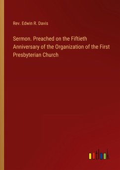 Sermon. Preached on the Fiftieth Anniversary of the Organization of the First Presbyterian Church