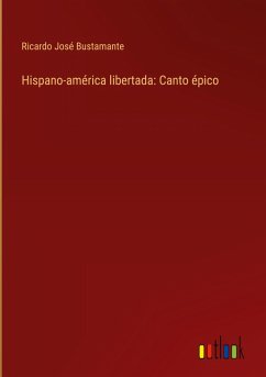 Hispano-américa libertada: Canto épico