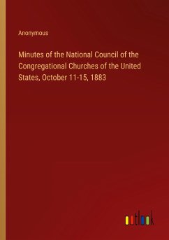 Minutes of the National Council of the Congregational Churches of the United States, October 11-15, 1883