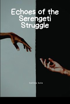 Echoes of the Serengeti Struggle - Collins, Kole