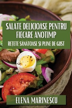 Salate Delicioase pentru Fiecare Anotimp - Marinescu, Elena