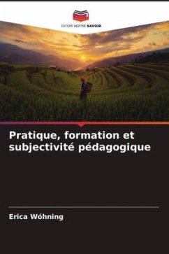 Pratique, formation et subjectivité pédagogique - Wóhning, Erica