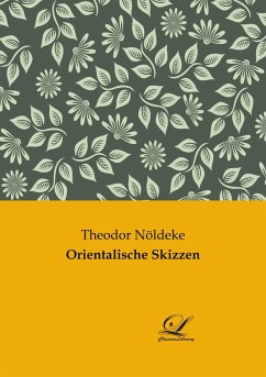 Orientalische Skizzen - Nöldeke, Theodor