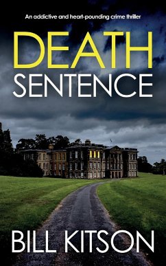 DEATH SENTENCE an addictive and heart-pounding crime thriller - Kitson, Bill