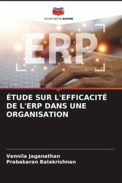 ÉTUDE SUR L'EFFICACITÉ DE L'ERP DANS UNE ORGANISATION - Jaganathan, Vennila;Balakrishnan, Prabakaran