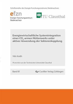 Energiewirtschaftliche Systemintegration eines CO2-armen Hüttenwerks unter aktiver Anwendung der Sektorenkopplung (eBook, PDF) - Kreth, Nils
