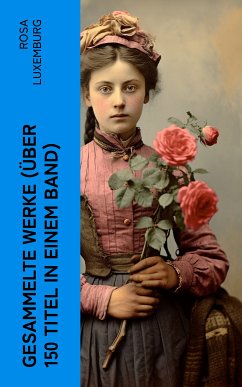 Gesammelte Werke (Über 150 Titel in einem Band) (eBook, ePUB) - Luxemburg, Rosa